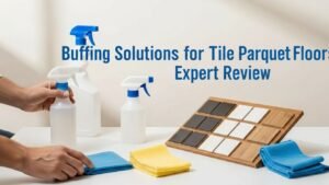 Buffing Solutions for Tile and Parquet Floors Expert Review