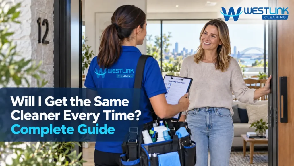 Will I Get the Same Cleaner Every Time? What Sydney Customers Should Ask