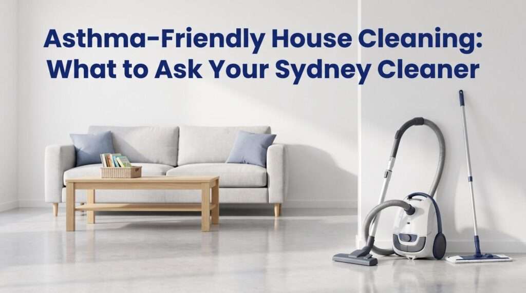 Asthma-friendly house cleaning guide showing what to ask a cleaner before booking residential cleaning services