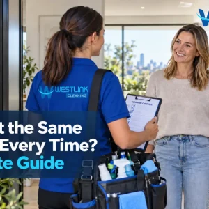Will I Get the Same Cleaner Every Time? What Sydney Customers Should Ask