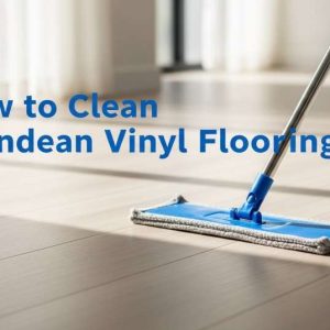 How to Clean Karndean Vinyl Flooring
