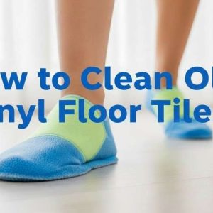 How to Clean Old Vinyl Floor Tiles