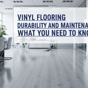 Vinyl-Flooring-Durability-Maintenance-Hero