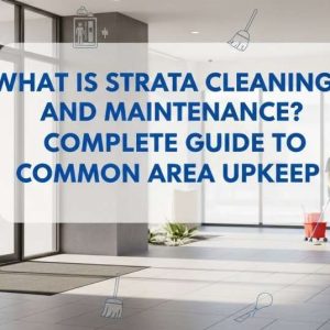 What Is Strata Cleaning and Maintenance