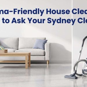 Asthma-friendly house cleaning guide showing what to ask a cleaner before booking residential cleaning services